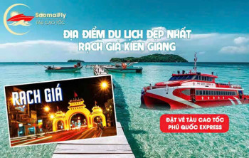 Top Địa Điểm Du Lịch Đẹp Nhất Rạch Giá Kiên Giang Không Thể Bỏ Lỡ