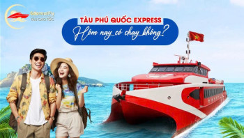 tau phu quoc hom nay co chay khong