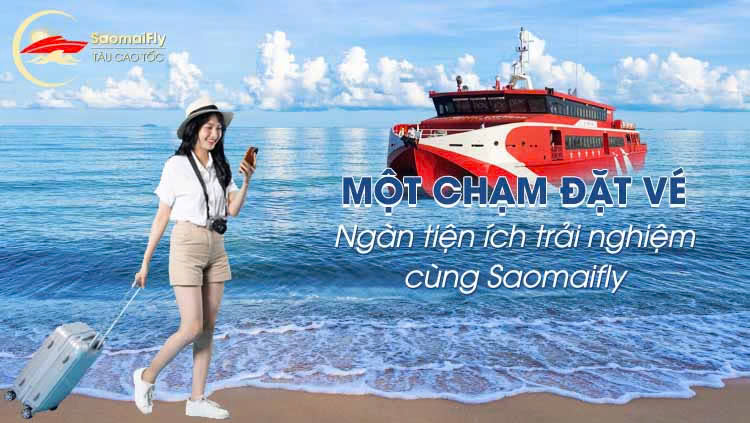 Một Chạm Đặt Vé - Ngàn Tiện Ích Trải Nghiệm Cùng Saomaifly